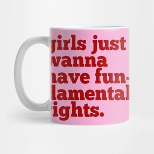 Girls just wanna have... Mug